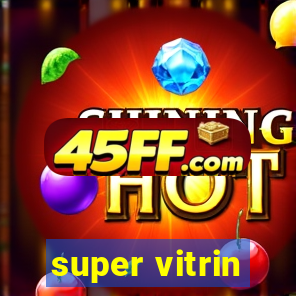 super vitrin